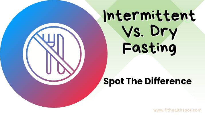 comparison of intermittent and dry fasting