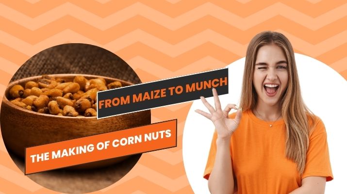 process of making corn nuts illustrated