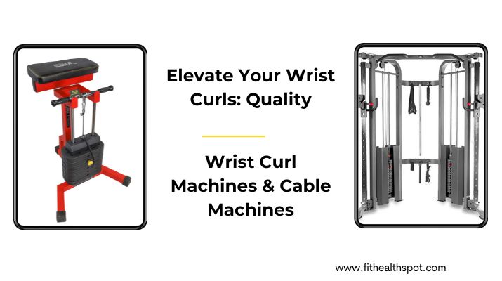 High-Quality Wrist Curl Machines & Cable Machines for Effective Wrist Exercises
